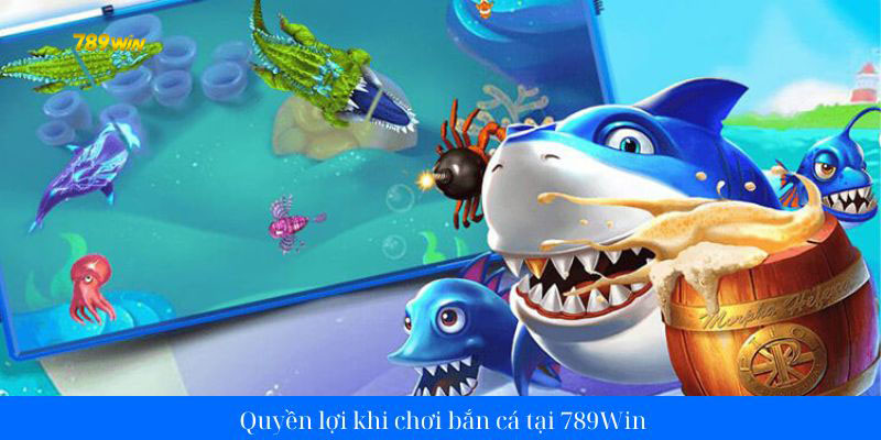 Những ưu điểm vượt trội khi tham gia bắn cá tại 789Win