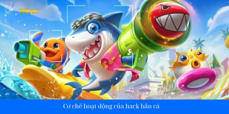 Cách thức hoạt động của hack bắn cá