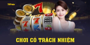 Chơi có trách nhiệm 789win