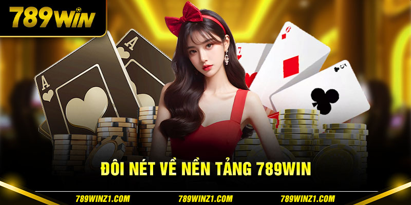 Đôi nét về nền tảng 789Win