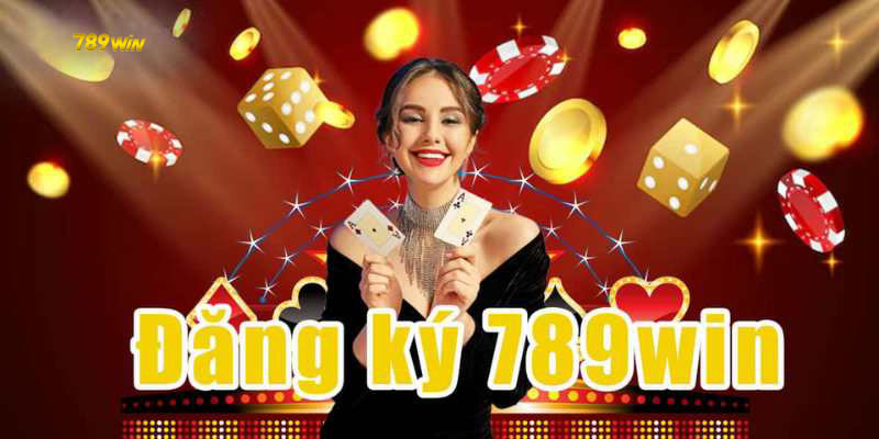 Đăng ký 789Win chơi game không giới hạn mỗi ngày